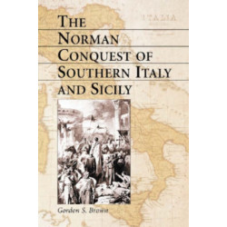 The Norman Conquest of Southern Italy and Sicily