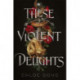 These Violent Delights