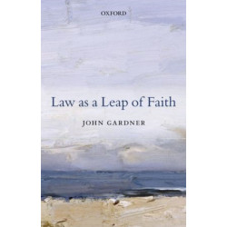 Law as a Leap of Faith: Essays on Law in General