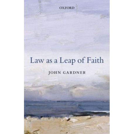 Law as a Leap of Faith: Essays on Law in General