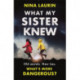 What My Sister Knew: A twisty and gripping psychological thriller