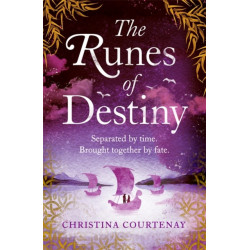 The Runes of Destiny: A sweepingly romantic and thrillingly epic timeslip adventure
