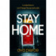 Stay Home: The gripping lockdown thriller about staying alert and staying alive