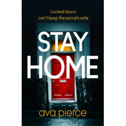 Stay Home: The gripping lockdown thriller about staying alert and staying alive
