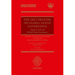 The IMLI Treatise On Global Ocean Governance: Volume I: UN and Global Ocean Governance