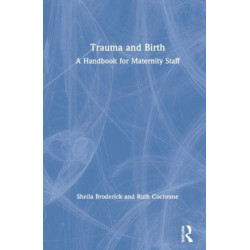 Trauma and Birth: A Handbook for Maternity Staff