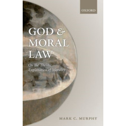 God and Moral Law: On the Theistic Explanation of Morality