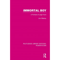 Immortal Boy: A Portrait of Leigh Hunt