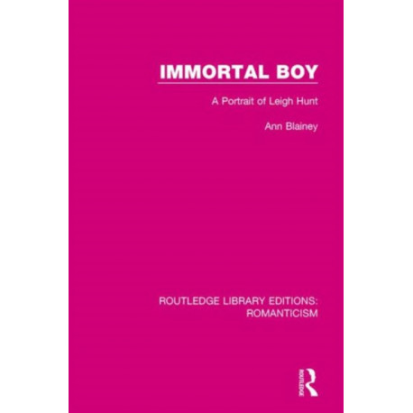 Immortal Boy: A Portrait of Leigh Hunt