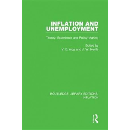 Inflation and Unemployment: Theory, Experience and Policy Making