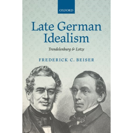 Late German Idealism: Trendelenburg and Lotze