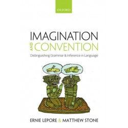 Imagination and Convention: Distinguishing Grammar and Inference in Language