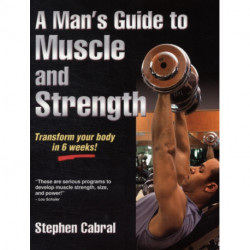 A Man's Guide to Muscle and Strength