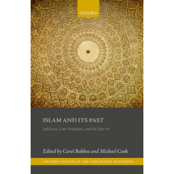 Islam and its Past: Jahiliyya, Late Antiquity, and the Qur'an