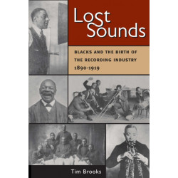 Lost Sounds: Blacks and the Birth of the Recording Industry, 1890-1919