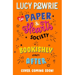 The Paper & Hearts Society: Bookishly Ever After: Book 3