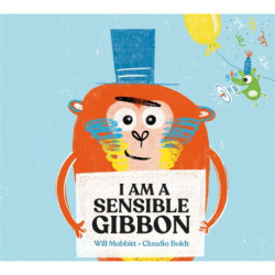I Am A Sensible Gibbon