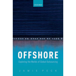 Offshore: Exploring the Worlds of Global Outsourcing