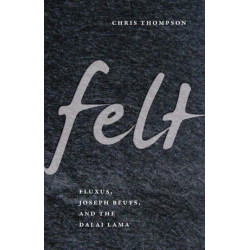 Felt: Fluxus, Joseph Beuys, and the Dalai Lama