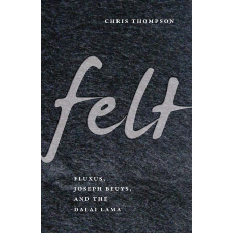 Felt: Fluxus, Joseph Beuys, and the Dalai Lama