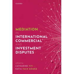 Mediation in International Commercial and Investment Disputes