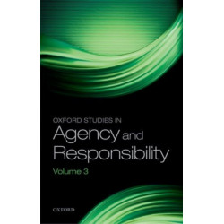 Oxford Studies in Agency and Responsibility: Volume 3