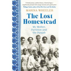 The Lost Homestead: My Mother, Partition and the Punjab