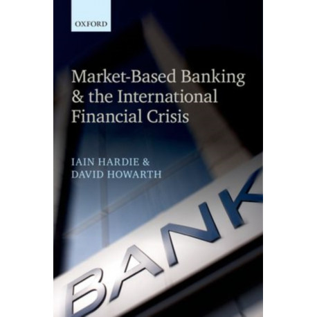 Market-Based Banking and the International Financial Crisis