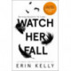 Watch Her Fall: A deadly rivalry with a killer twist! The absolutely gripping new thriller from the million-copy bestseller about friendships, secrets and lies for 2022