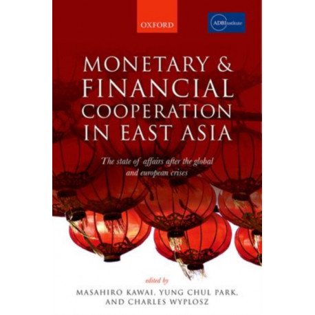 Monetary and Financial Cooperation in East Asia: The State of Affairs After the Global and European Crises