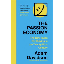 The Passion Economy: The New Rules for Thriving in the Twenty-First Century
