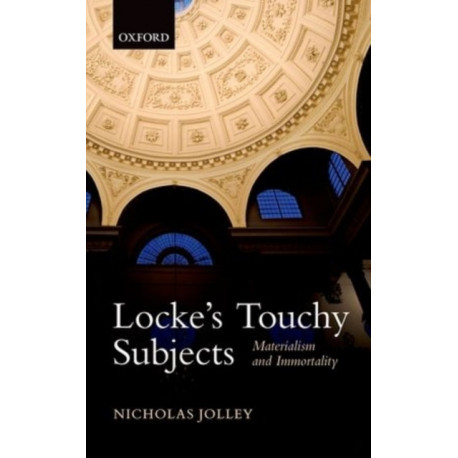 Locke's Touchy Subjects: Materialism and Immortality