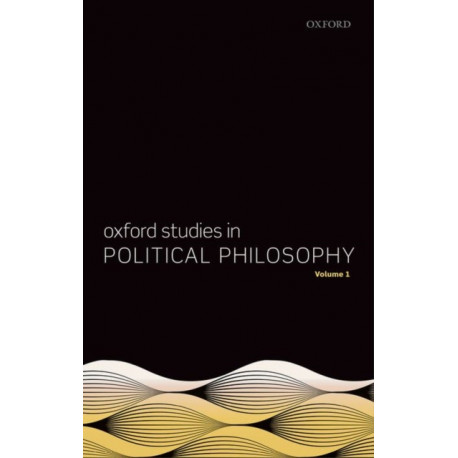 Oxford Studies in Political Philosophy, Volume 1