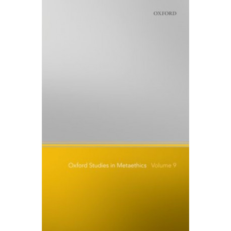 Oxford Studies in Metaethics, Volume 9