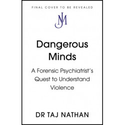 Dangerous Minds: A Forensic Psychiatrist's Quest to Understand Violence