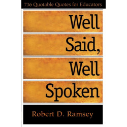 Well Said, Well Spoken: 736 Quotable Quotes for Educators