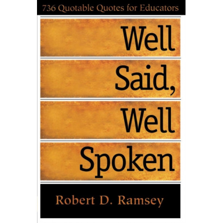 Well Said, Well Spoken: 736 Quotable Quotes for Educators