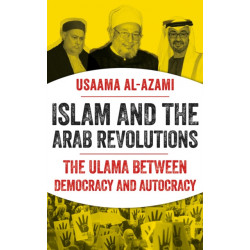 Islam and the Arab Revolutions: The Ulama Between Democracy and Autocracy