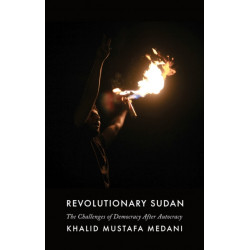 Revolutionary Sudan: The Challenges of Democracy After Autocracy
