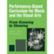 Performance-Based Curriculum for Music and the Visual Arts: From Knowing to Showing