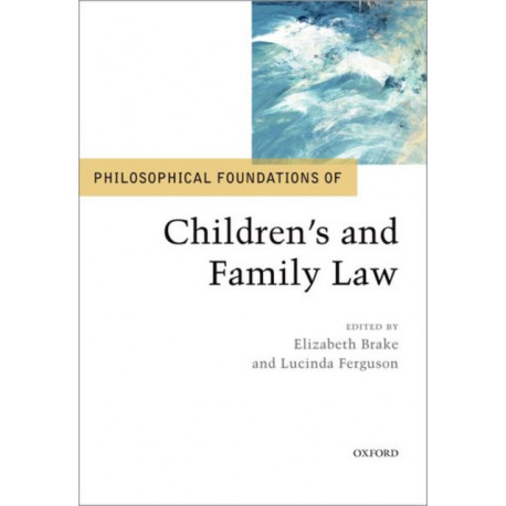 Philosophical Foundations of Children's and Family Law