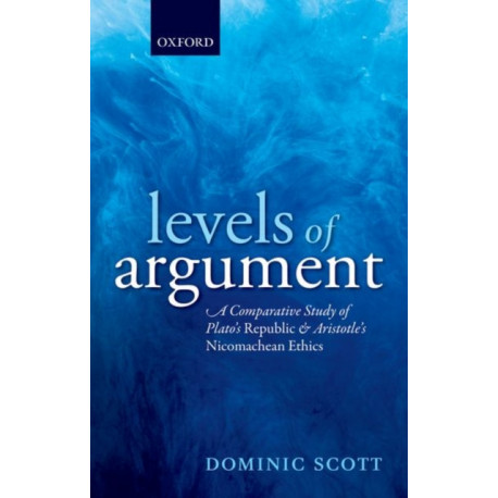 Levels of Argument: A Comparative Study of Plato's Republic and Aristotle's Nicomachean Ethics