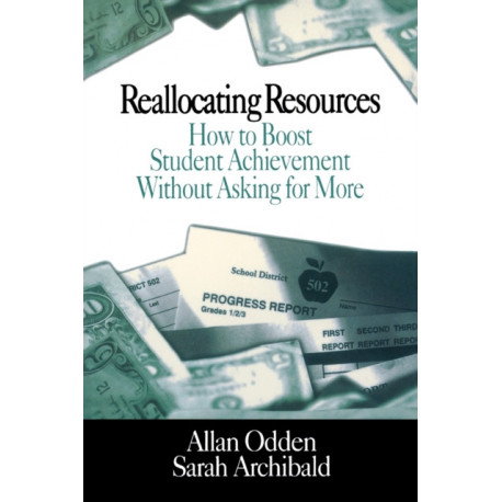 Reallocating Resources: How to Boost Student Achievement Without Asking for More