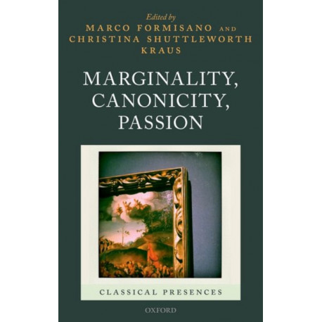 Marginality, Canonicity, Passion