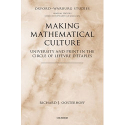 Making Mathematical Culture: University and Print in the Circle of Lefevre d'Etaples