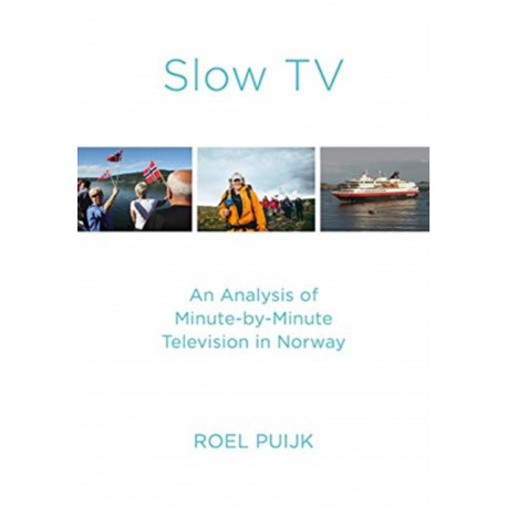 Slow TV: An Analysis of Minute-by-Minute Television in Norway
