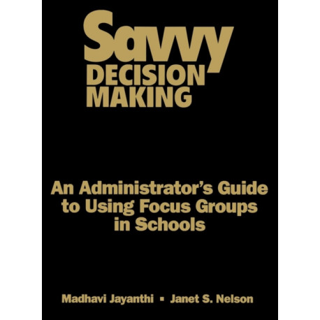 Savvy Decision Making: An Administrator's Guide to Using Focus Groups in Schools