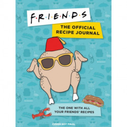 Friends: The Official Recipe Journal: The One With All Your Friends' Recipes