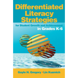 Differentiated Literacy Strategies for Student Growth and Achievement in Grades K-6