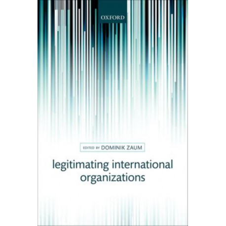 Legitimating International Organizations